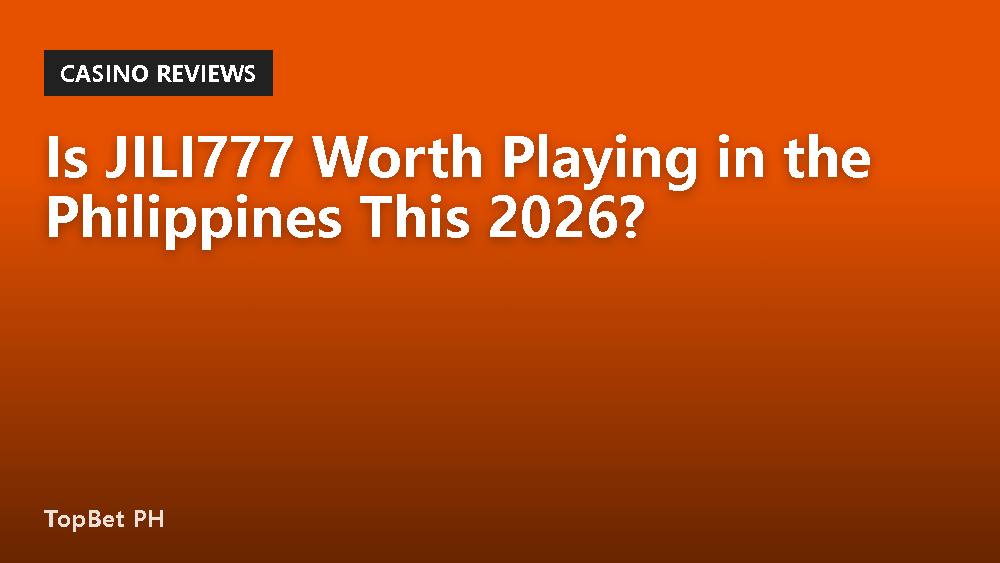 Is JILI777 Worth Playing in the Philippines This 2026?
